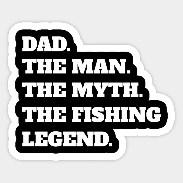 Dad The Man The Myth The Fishing Legend Sticker by fromherotozero